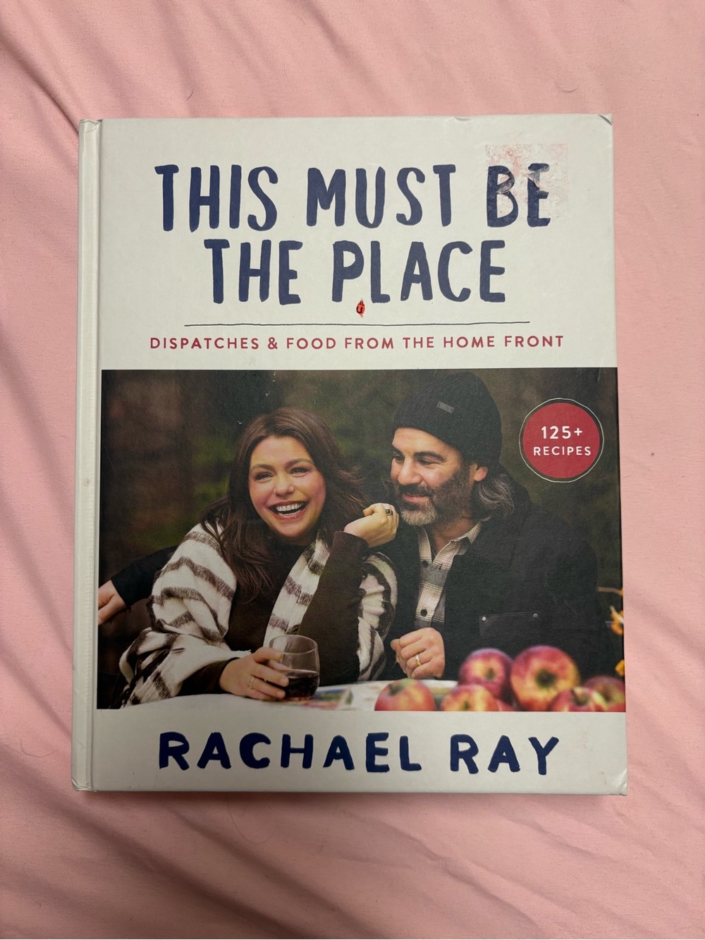Rachael Ray This Must Be the Place Hardcover Cookbook 125+ Recipes